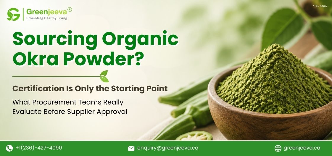 Beyond Organic Certification: How Manufacturers Evaluate Organic Okra Powder Supply Partners